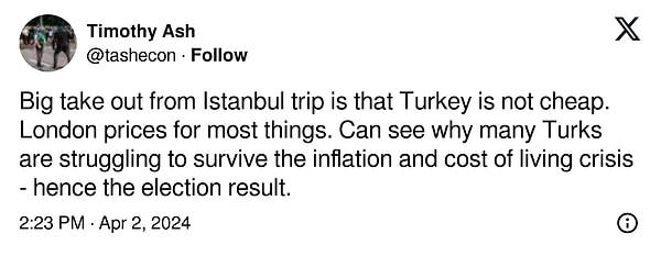 "İstanbul gezisinden en büyük çıkarım Türkiye'nin ucuz olmamasıdır. Çoğu şey için Londra fiyatları. Pek çok Türk'ün neden enflasyon ve hayat pahalılığı krizinden kurtulmak için çabaladığını, dolayısıyla seçim sonucunu görebiliyoruz."
