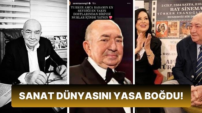 Türk Sinemasının Duayeni Türker İnanoğlu'nun Ölümünden Sonra Sanat Dünyasından Duygusal Paylaşımlar Geldi!