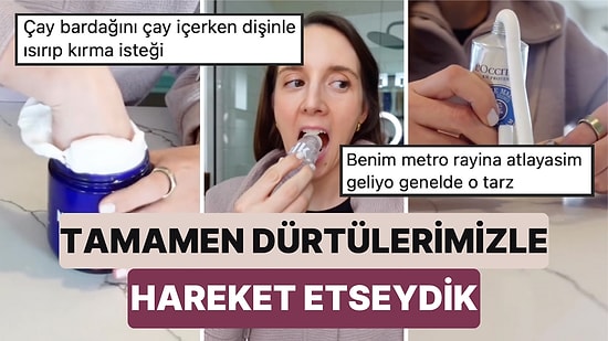 İzlerken Bir Rahatlama Gelecek: Günlük Hayatta Bazı Dürtülerimize Engel Olmasaydık Ne Olurdu?
