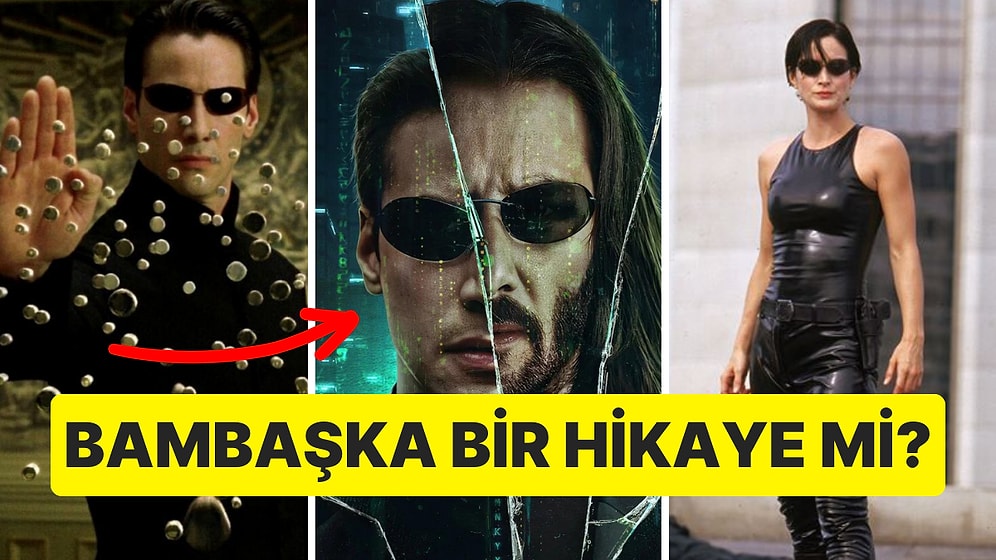 Warner Bros.'un 'Matrix 5' Filminin Hazırlıklarına Başlaması Sinema Dünyasına Bomba Gibi Düştü!