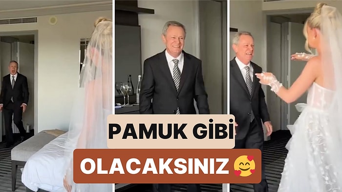 Kızını Gelinlikle Gören Babanın İlk Andaki Tepkisini Görünce Pamuk Gibi Olacaksınız