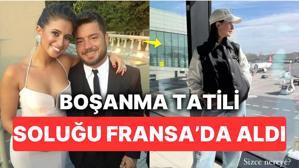 Buse Terim Boşanmasının Ardından Kendini Fransa Tatiline Adeta Fırlattı