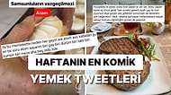 Yemeklerle İlgili Paylaşımlarıyla Herkesi Mizaha Doyuran Kullanıcılardan Haftanın En Komik Yemek Tweetleri