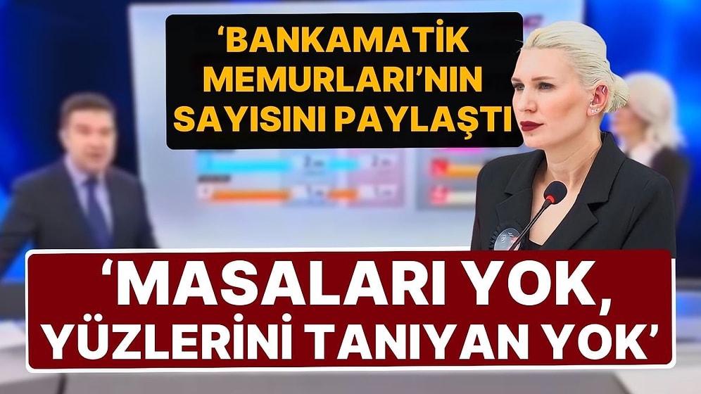 Melek Mızrak Subaşı 'Bankamatik Memurları'nı Paylaştı! 'Son 75 Günde 15 Kişi İşe Alındı, Masaları Yok'