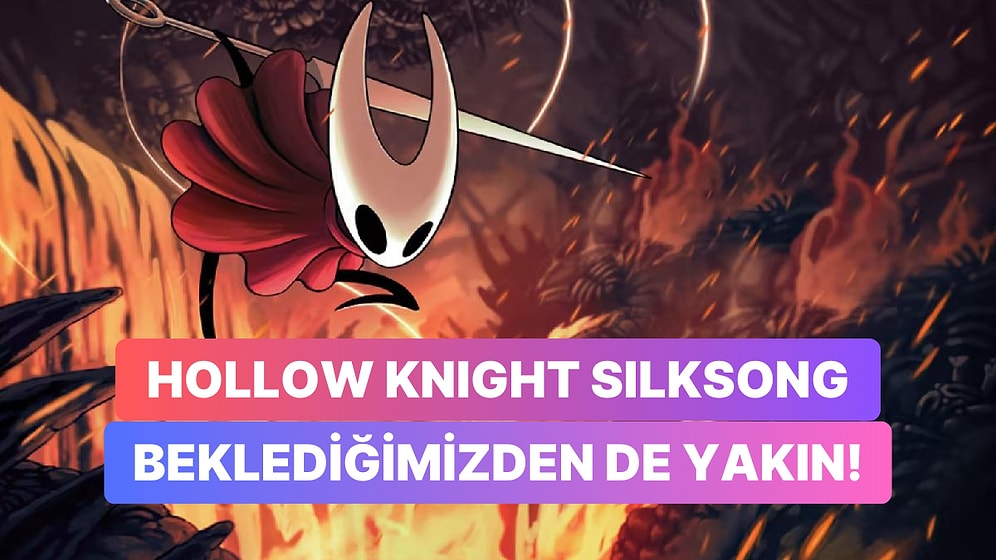 Hollow Knight Silksong'un Çıkışının Yakın Olduğuna Dair Umutlandıran Gelişme