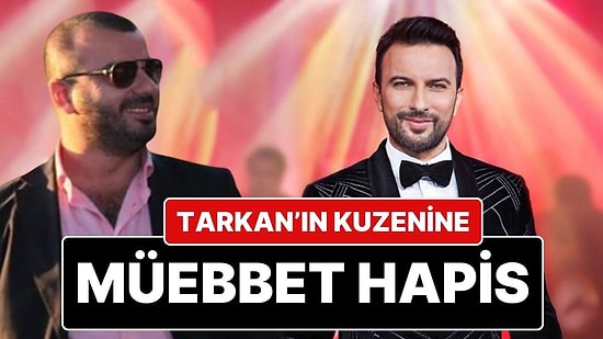 Megastar Tarkan’ın Kuzeni Servet Tevetoğlu’na Ağırlaştırılmış Müebbet Hapis Cezası Verildi