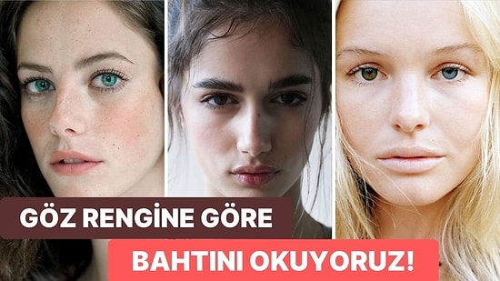 Göz Rengine Göre Bahtını Okuyoruz!