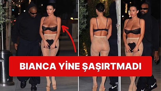 Kanye'ye Açılan Davadan Sonra Bianca Censori, Transparan Külotlu Çorabını Giyip Yemek Date'ine Çıktı