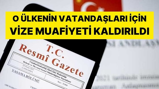 Resmi Gazete Duyurdu: O Ülkenin Vatandaşları İçin Vize Muafiyeti Kaldırıldı