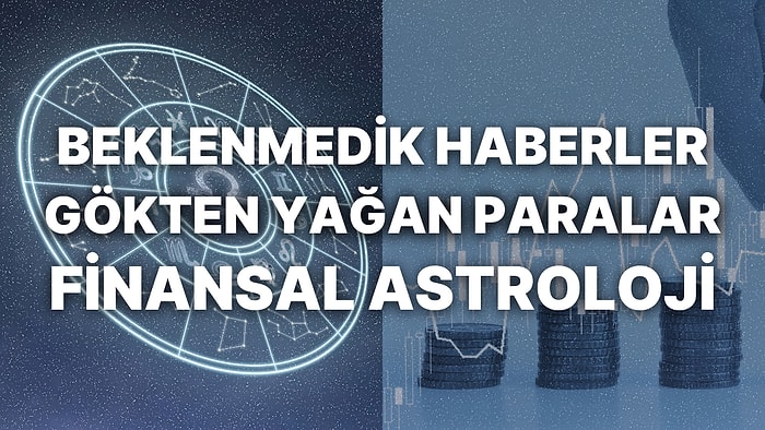 Haftalık Finansal Astroloji Yorumu: 8-14 Nisan Para, Kariyer ve Finansal Durumunuzu Neler Bekliyor?