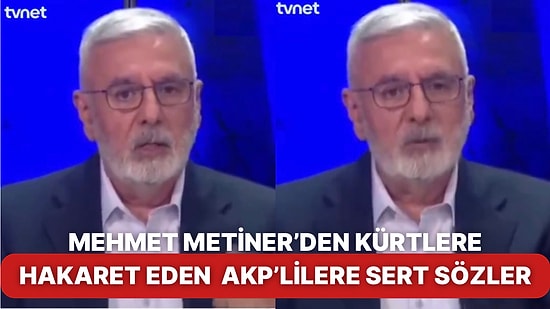 AKP’li Mehmet Metiner Katıldığı Bir Programda Kürtlere Hakaret Eden AKP’liler İçin Sert Sözler Savurdu