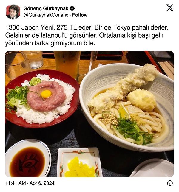 Şimdi de yeniden gündemde yemek ve gıda fiyatları var. Son günlerde bulunduğu Tokyo'daki fiyatları paylaşan Gönenç Gürkaynak'ın paylaşımları yakından izleniyor.