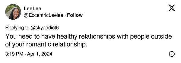 7. "Romantik ilişkinizin dışında insanlarla sağlıklı ilişkiler kurmanız gerekir."
