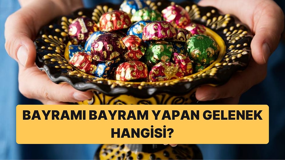 En Sevilen Bayram Geleneği Hangisi?