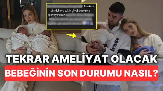 Yasemin Şefkatli Üst Üste Operasyon Geçiren Minik Bebeği Ayel'in Sağlık Durumu Hakkında Son Bilgiyi Verdi