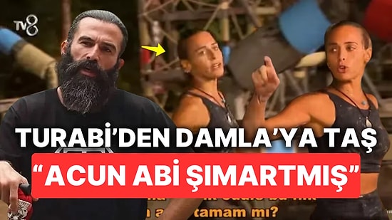 Yapıma Rest Çekerek Ağzına Geleni Sayan Damla Can'a Turabi'den "Acun Abi Şımartmış" Tepkisi