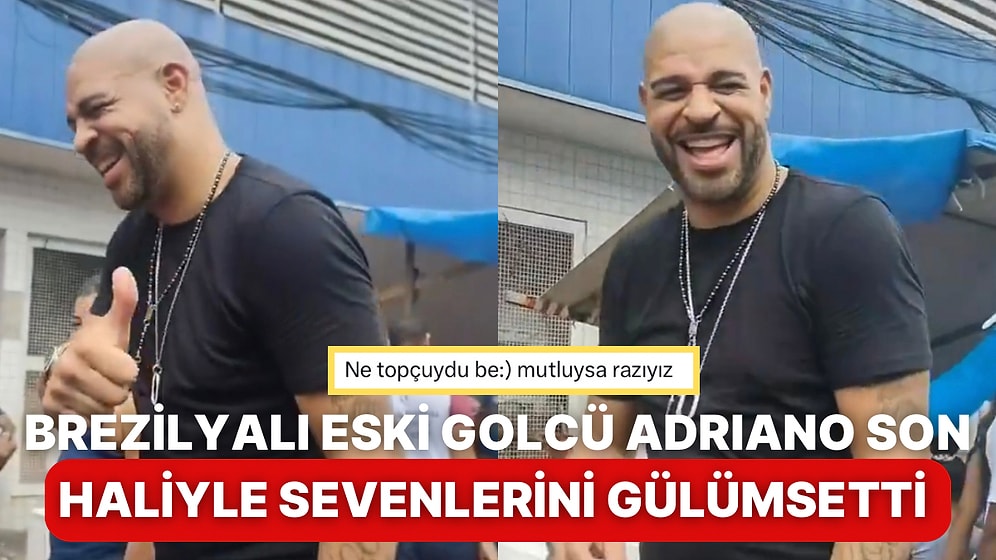 Bir Zamanların En Sevilen Golcülerinden Brezilyalı Adriano Eski Mahallesinde Görüntülendi