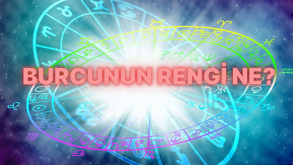 Senin Burcunun Rengi Ne?