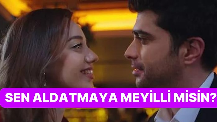 Sen Aldatmaya Meyilli misin?