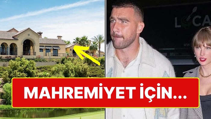 Taylor Swift ve Travis Kelce Çiftinin Hafta Sonu Beraber Geçirecekler Malikane 'Nasip Olur mu Be?' Dedirtti