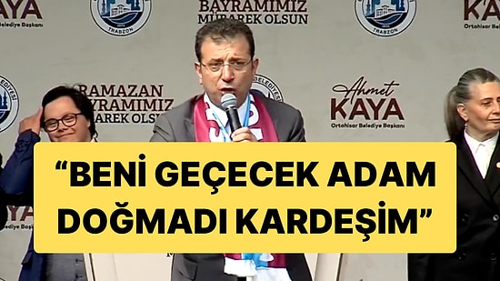 Ekrem İmamoğlu’ndan Trabzon’da ‘Miting’: “Beni Geçecek Adam Doğmadı Kardeşim”