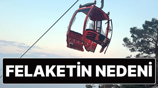 AFAD Başkanı, Antalya'daki Teleferik Felaketinin Oluşma Sebebini Açıkladı: "Vida Kırılması!"