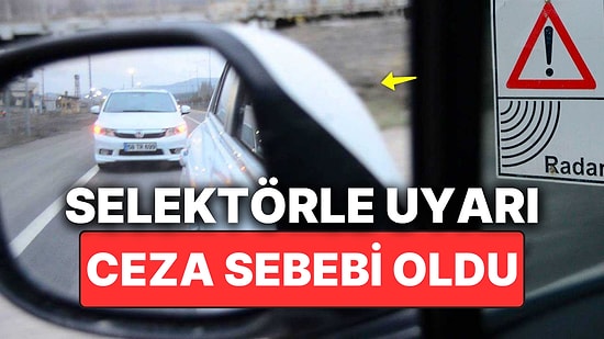 Selektör Yaparak Diğer Sürücüleri Radara Karşı Uyaranlar Ceza Yiyince Hayatlarının Dersini Aldı