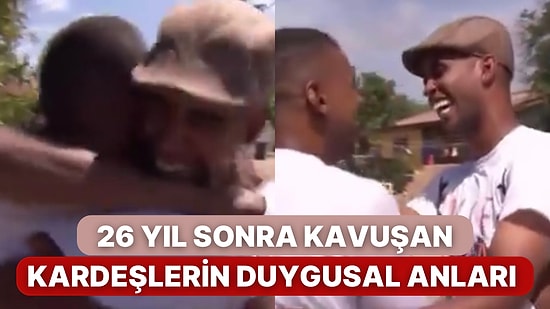 Birbirlerinden Habersiz Büyüyen Kardeşlerin 26 Yıl Sonunda Kavuştuğu Duygu Dolu Anlar