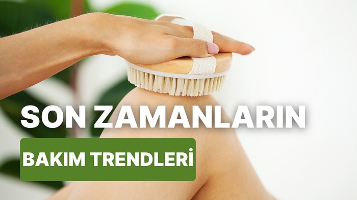 Kuru Fırçalama, Vücut Jelleri ve Dahası: Vücut Bakımında Öne Çıkan 10 Trend