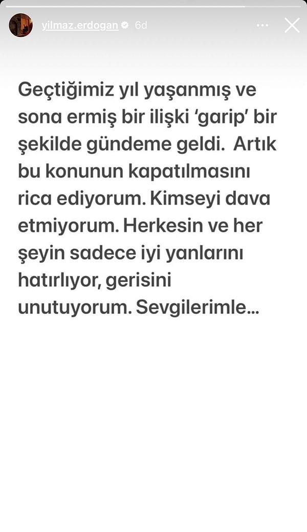 Cansu Taşkın'la geçtiğimiz yıl bir aşk yaşadığını kabul eden fakat ilişkinin bittiğini belirten Yılmaz Erdoğan, bu konunun kapatılmasını rica etti, kimseyi dava etmediğini de ekledi.