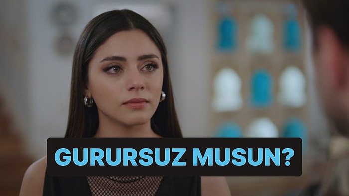 Yaparım/Yapmam Testine Göre Gurursuz musun?