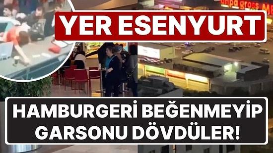 Esenyurt'ta Bir Garip Kavga: Hamburgeri Beğenmeyip Garsonu Dövdüler!