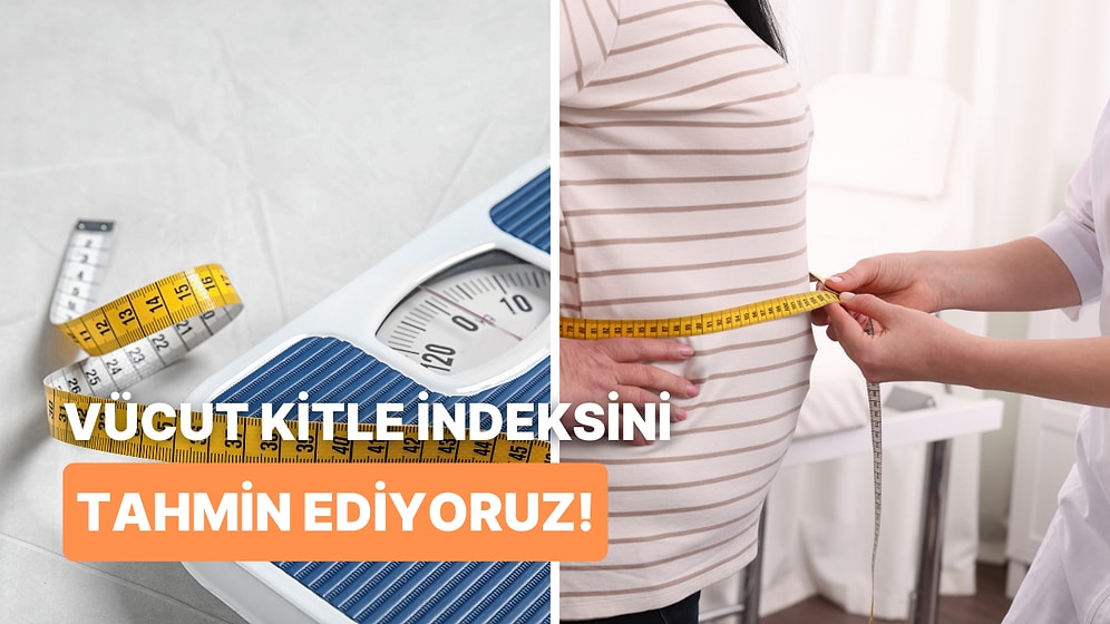 8 Soruda Vücut Kitle İndeksini Tahmin Etmeye Çalışıyoruz!