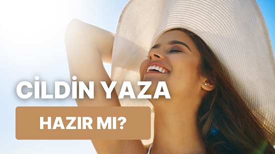 Cildin Yaza Ne Kadar Hazır?