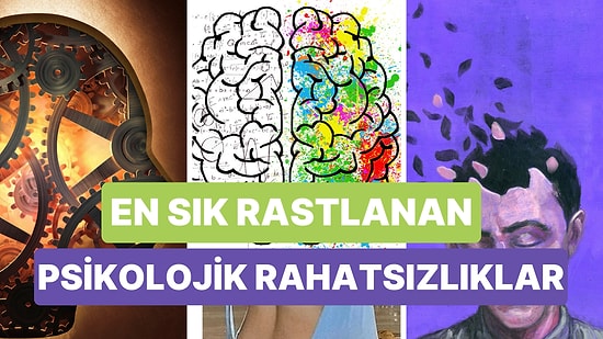 Psikoloji 101: Dünyada En Sık Görülen 10 Psikolojik Rahatsızlık