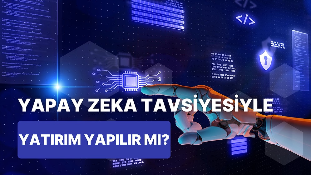 Aklımızda Deli Sorular: Yapay Zeka Tavsiyesiyle Zengin Olunur mu?