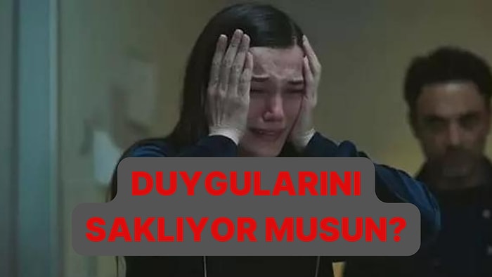 Evet/Hayır Testine Göre Duygularını Ne Kadar Açık Yaşıyorsun?