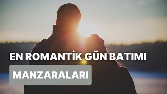 Gün Batımı Aşıkları Buraya! Dalga Sesleri Eşliğinde Gün Batımı Romantizmi Yaşanabilecek 10 Yer