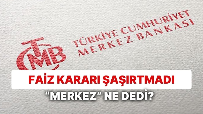 TCMB Faiz Kararını Açıkladı: Sürpriz Var mı?