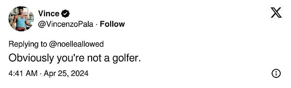 "Görünüşe göre golf oynamıyorsun."