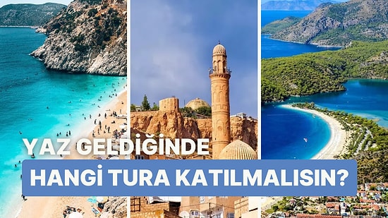 Bu Yaz Hangi Tatil Turuna Katılmalısın?