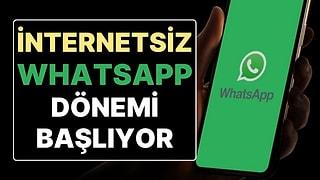 WhatsApp’ta Yeni Dönem: WhatsApp İnternet Olmadan da Kullanılacak