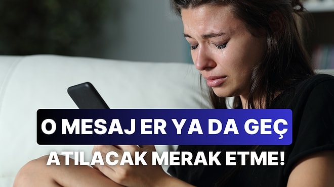 Telefonun Başında Eski Sevgilinin Sana Mesaj Atmasını Beklerken Dinleyebileceğin 12 Şarkı