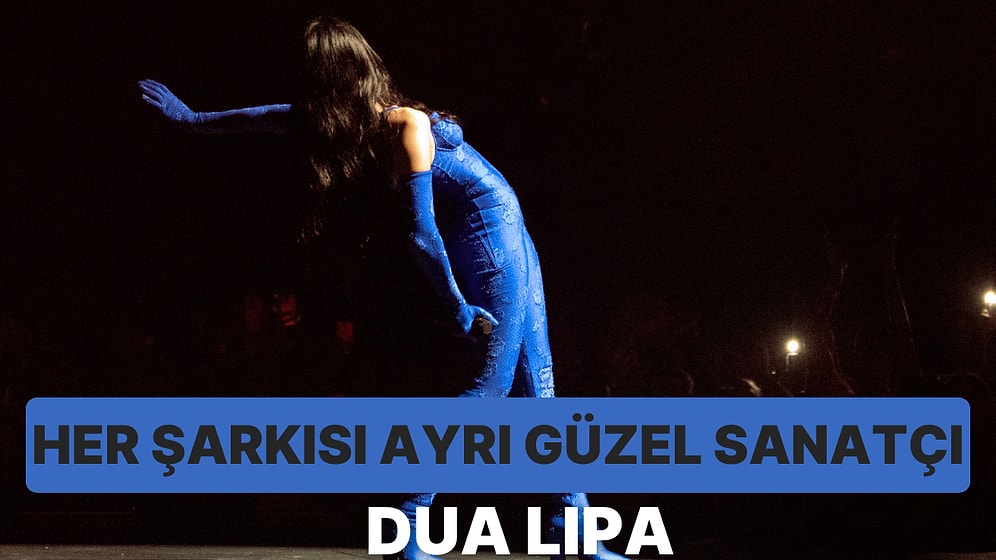 Dua Lipa Enerjisine Duacıyız: Aklınızı Başınızdan Alıyormuş Gibi Hissettiren 17 Dua Lipa Şarkısı