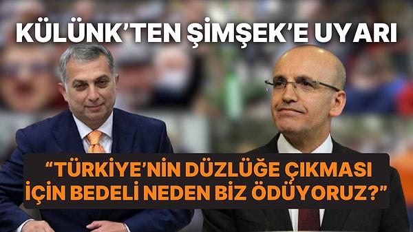 Metin Külünk'ten Bakan Mehmet Şimşek'e Uyarı
