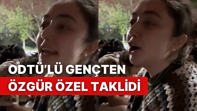 ODTÜ Eylemleri Sırasında Sesi Kısılan Genç Kadının Oscarlık Özgür Özel Taklidine Beğeniler Yağdı