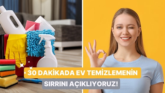 Zamanı Olmayanlar için 30 Dakikada Ev Temizleme Rehberi