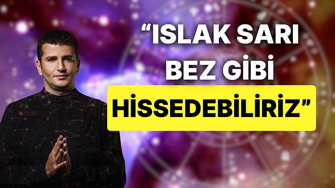 Ünlü Astrolog Tarih Vererek Uyardı: "Islak Sarı Mutfak Bezi Gibi Hissedebiliriz"