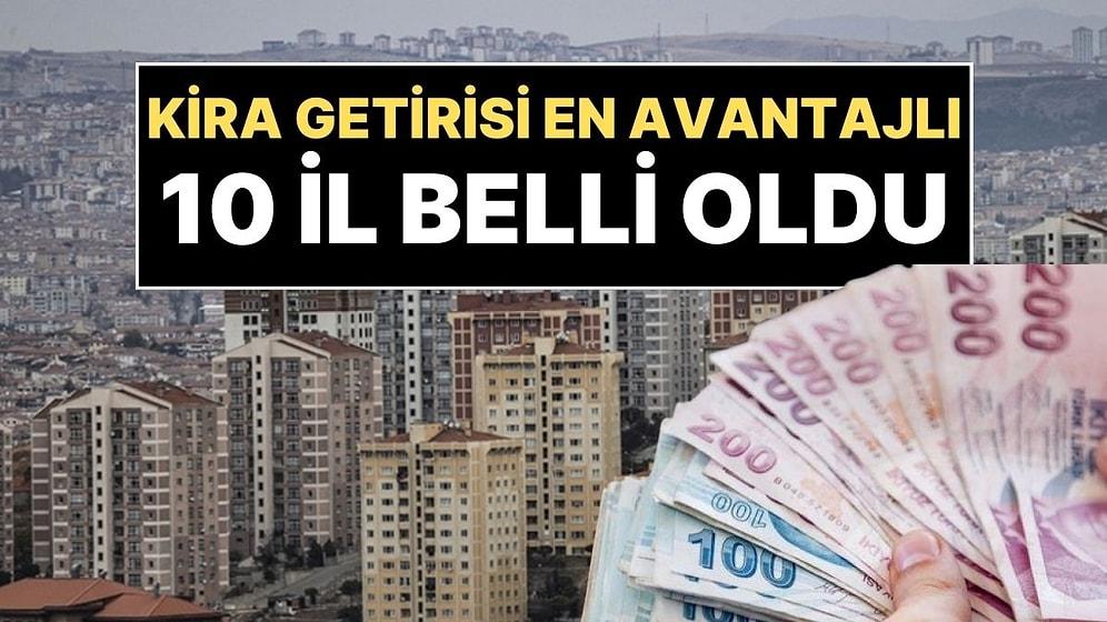 Kira Getirisinde En Avantajlı 10 İl Belli Oldu: Anadolu Şehirleri İstanbul'u Geçti