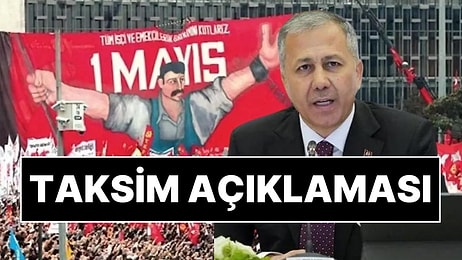 İçişleri Bakanı Ali Yerlikaya'dan 1 Mayıs Açıklaması: "Taksim Uygun Değildir"